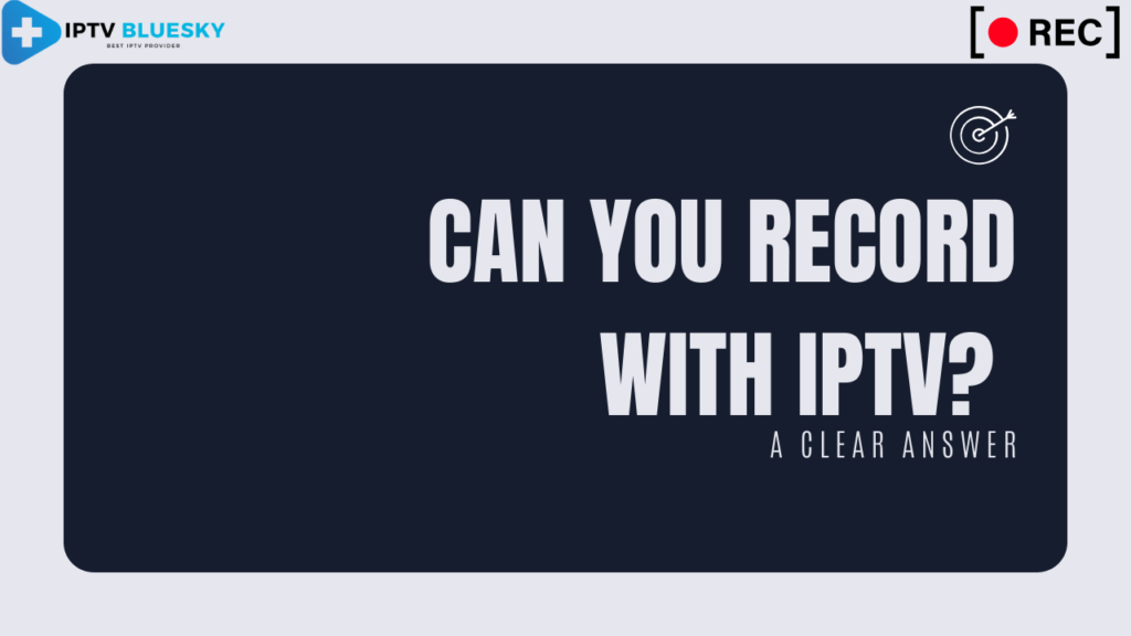 can you record with iptv