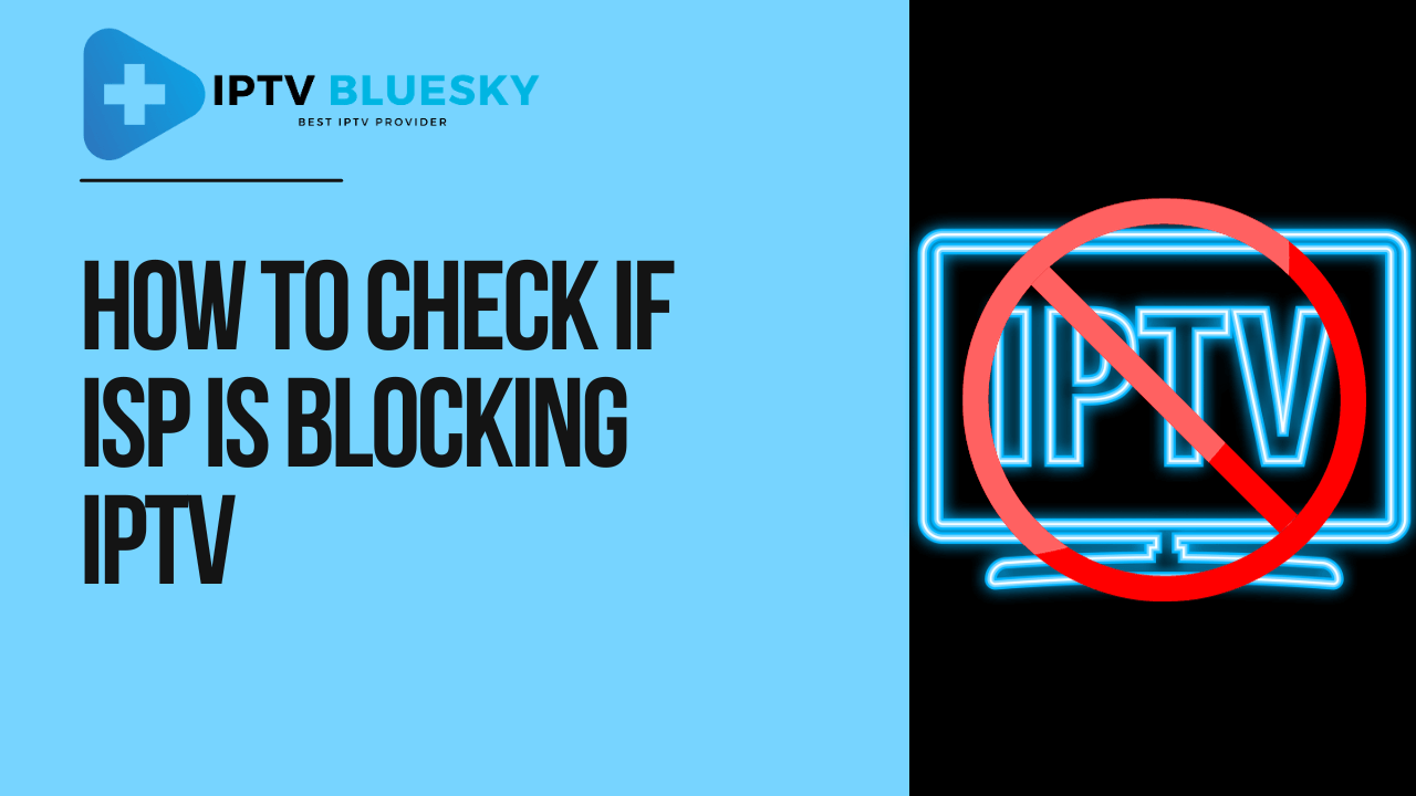 How to Check If ISP Is Blocking IPTV : A Clear Guide