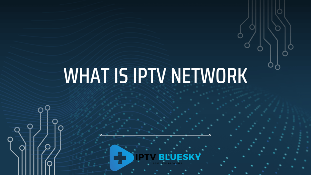 what is iptv network