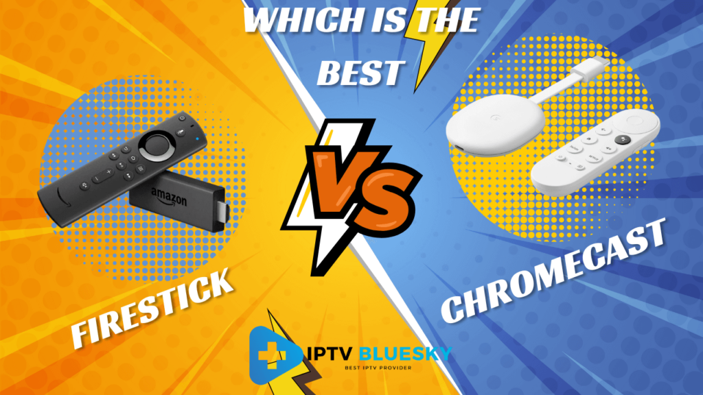 Chromecast vs Firestick for IPTV